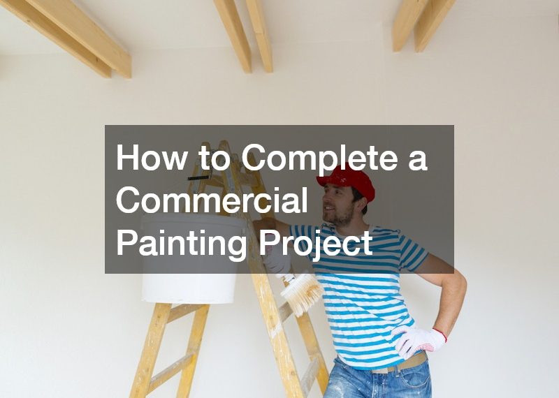 How to Complete a Commercial Painting Project