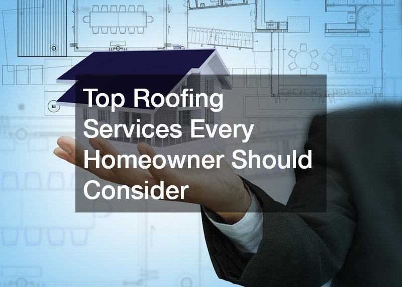 Top Roofing Services Every Homeowner Should Consider