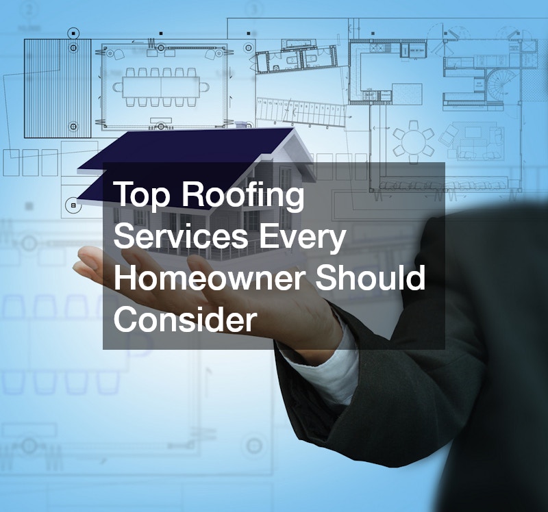 Top Roofing Services Every Homeowner Should Consider