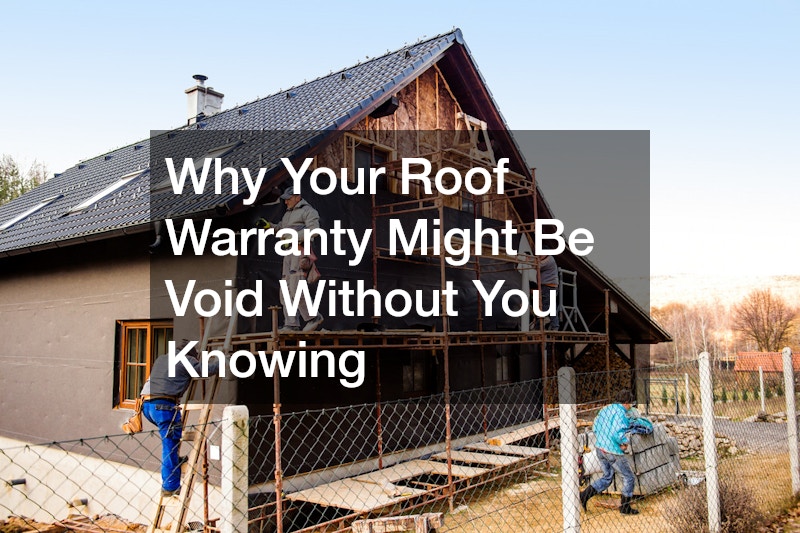 Why Your Roof Warranty Might Be Void Without You Knowing