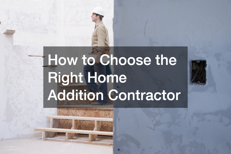 How to Choose the Right Home Addition Contractor